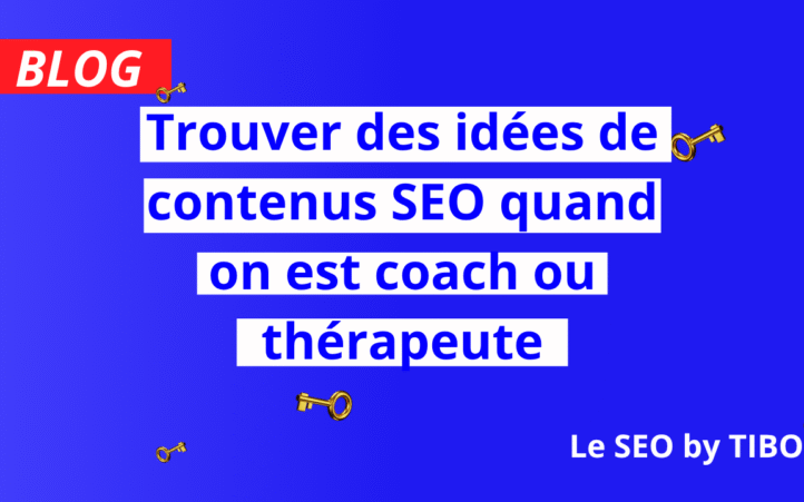 Trouver des idées de contenus SEO quand on est coach ou thérapeute